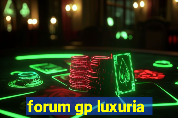 forum gp luxuria